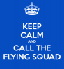 keep-calm-and-call-the-flying-squad.png